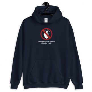 Friends Don't Let Friends Clap On 1 & 3 Unisex Hoodie