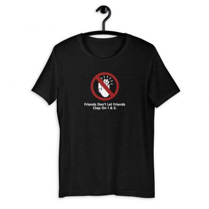 Friends Don't Let Friends Clap On 1 & 3 Short-Sleeve Unisex T-Shirt - Image 3