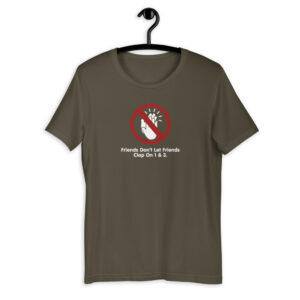 Friends Don't Let Friends Clap On 1 & 3 Short-Sleeve Unisex T-Shirt
