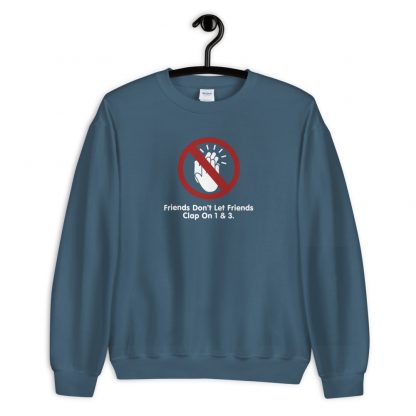 Friends Don't Let Friends Clap On 1 & 3 Unisex Sweatshirt