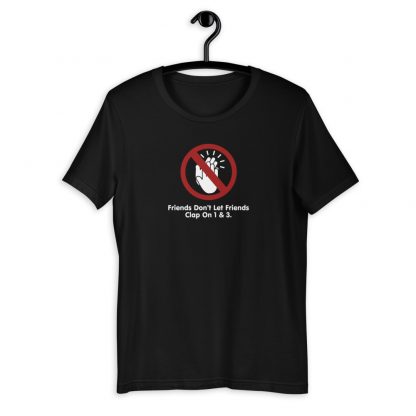 Friends Don't Let Friends Clap On 1 & 3 Short-Sleeve Unisex T-Shirt - Image 2