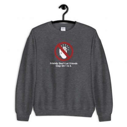 Friends Don't Let Friends Clap On 1 & 3 Unisex Sweatshirt - Image 3