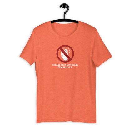 Friends Don't Let Friends Clap On 1 & 3 Short-Sleeve Unisex T-Shirt - Image 10