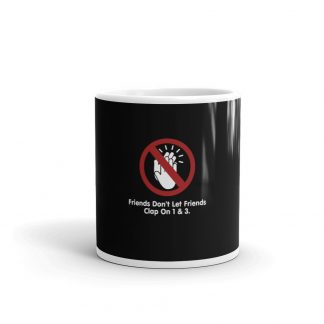 Friends Don't Let Friends Clap On 1 & 3 Mug