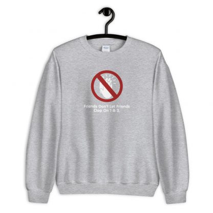 Friends Don't Let Friends Clap On 1 & 3 Unisex Sweatshirt - Image 5