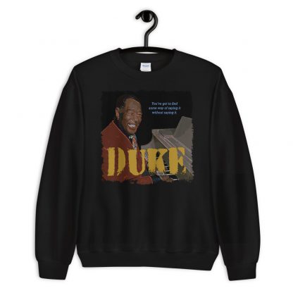 Duke Ellington Jazz Wisdom Unisex Sweatshirt