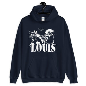 Louis Armstrong Jazz Wisdom Unisex Hoodie (1-color)