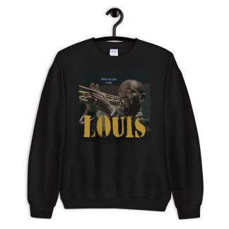 Louis Armstrong Jazz Wisdom Unisex Sweatshirt