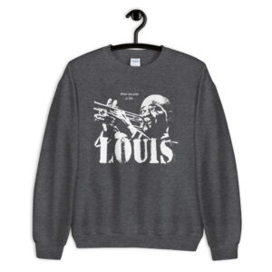 Louis Armstrong Jazz Wisdom Unisex Sweatshirt (1-color)