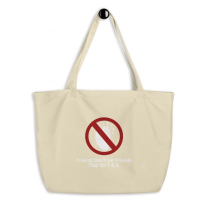 Friends Don't Let Friends Clap On 1 & 3 Large Organic Tote Bag - Image 3